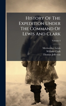 History Of The Expedition Under The Command Of Lewis And Clark
