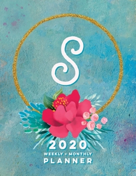 S: 2020 Weekly + Monthly Planner: Monogram Letter S Jan 2020 to Dec 2020 Weekly Planner with Initial S with Habit Trackers, Calendar Views & Lined ... Cover (Monogrammed 2020 Day Planner Letter S)