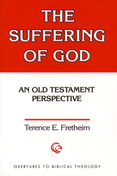 The Suffering of God: An Old Testament Perspective - Book #14 of the Overtures to Biblical Theology