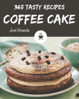 Paperback 365 Tasty Coffee Cake Recipes: Home Cooking Made Easy with Coffee Cake Cookbook! Book