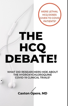 Paperback The Hcq Debate!: What Did Researchers Hide About Hydroxychloroquine? Book