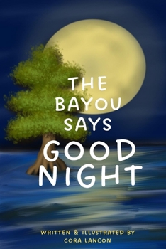 Paperback The Bayou Says Good Night Book