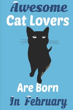 Paperback Awesome Cat Lovers Are Born In February: Cat Women Birthday gift, Cat Birthday Gifts Cat Gifts for Cat lovers. Cat lover gifts. This Cat Notebook or C Book