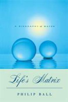 Paperback Life's Matrix: A Biography of Water Book