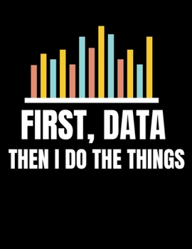 First Data Then I Do Things: Daily Planner 2020 | Gift For Computer Data Science Related People.