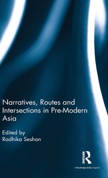 Hardcover Narratives, Routes and Intersections in Pre-Modern Asia Book