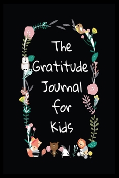 Paperback The Gratitude Journal For kids: Daily Activity Book For Young Boys and Girls (Size 6x9) Book