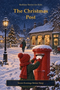 The Christmas Post: Bedtime Stories for Kids (Seasonal Specials Seven Evenings Before Sleep stories)