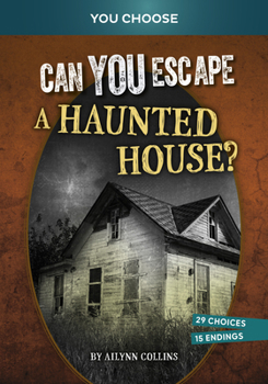 Can You Escape a Haunted House?: An Interactive Paranormal Adventure (You Choose: Haunted Adventures)