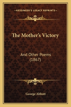 Paperback The Mother's Victory: And Other Poems (1867) Book