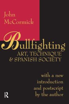 Hardcover Bullfighting: Art, Technique and Spanish Society Book