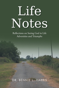 Paperback Life Notes: Reflections on Seeing God in Life: Adversities and Triumphs Book