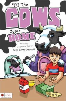 Paperback Til the Cows Come Home: An Udderly Imaginative Tale Book
