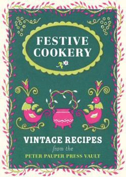 Hardcover Festive Cookery: Vintage Holiday Recipes from the Writers of Peter Pauper Press Book