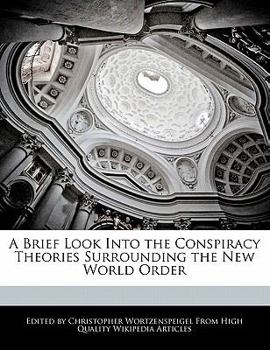 Paperback A Brief Look Into the Conspiracy Theories Surrounding the New World Order Book