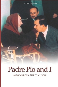 Paperback Padre Pio and I: Memoirs of a Spiritual Son Book