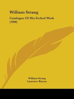 Paperback William Strang: Catalogue Of His Etched Work (1906) Book