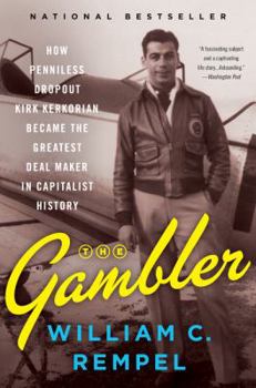 Hardcover The Gambler: How Penniless Dropout Kirk Kerkorian Became the Greatest Deal Maker in Capitalist History Book