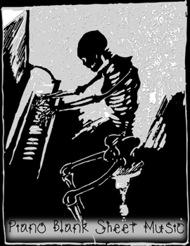 Piano Blank Sheet Music: Piano Notebook For Skeleton Lovers