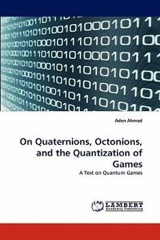 Paperback On Quaternions, Octonions, and the Quantization of Games Book