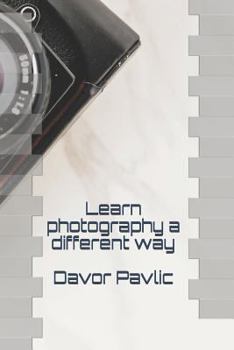 Paperback Learn Photography a Different Way Book