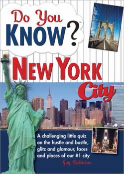 Paperback Do You Know New York City?: A Challenging Little Quiz on the Hustle and Bustle, Glitz and Glamour, Faces and Places of Our #1 City Book