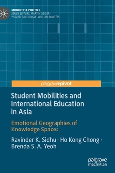 Hardcover Student Mobilities and International Education in Asia: Emotional Geographies of Knowledge Spaces Book