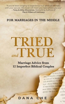Paperback Tried and True: Marriage Advice from 12 Imperfect Biblical Couples Book