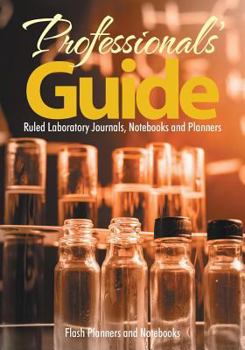 Paperback Professionals' Guide: Ruled Laboratory Journals, Notebooks and Planners Book