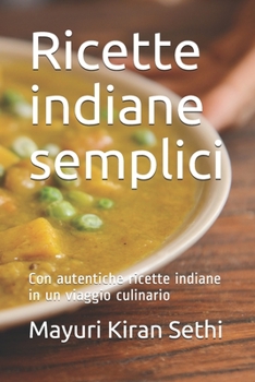Paperback Ricette indiane semplici: Sofisticate formule, facili ed economiche da seguire, per un pasto sano e sostenibile [Italian] Book