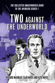 Paperback Two Against the Underworld - the Collected Unauthorised Guide to the Avengers Series 1 Book