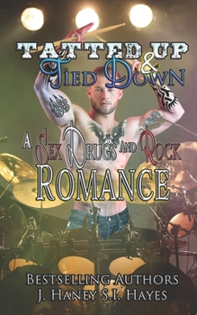 Tatted Up & Tied Down - Book #3 of the A Sex, Drugs and Rock Romance