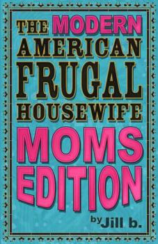 Paperback The Modern American Frugal Housewife Book #3: Moms Edition Book