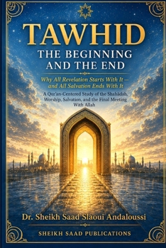 Taw?id: The Beginning and the End: Why All Revelation Starts With It — and All Salvation Ends With It