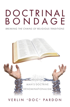 Paperback Doctrinal Bondage: Breaking the Chains of Religious Traditions Book