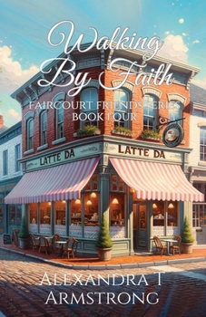 Walking By Faith: Faircourt Friends Series Book Four - Book #4 of the Faircourt Friends