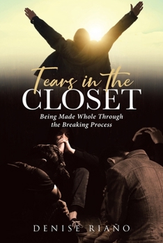 Paperback Tears in the Closet: Being Made Whole Through the Breaking Process Book