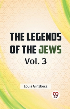 Paperback The Legends Of The Jews Vol. 3 Book