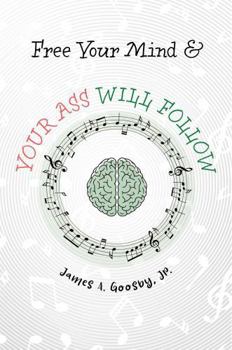 Hardcover Free Your Mind & Your Ass Will Follow Book