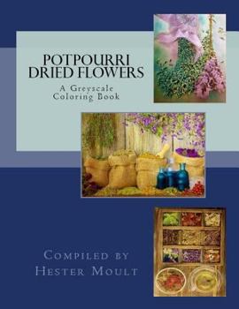 Paperback Potpourri & Dried Flowers: A Greyscale Coloring Book