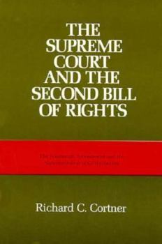 Hardcover The Supreme Court and the Second Bill of Rights: The Fourteenth Amendment and the Nationalization of Civil Liberties Book