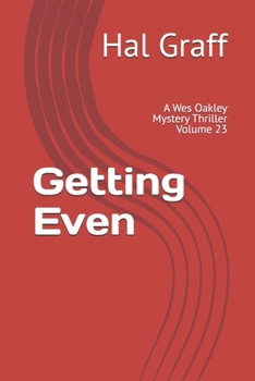 Getting Even: A Wes Oakley Mystery Thriller Volume 23