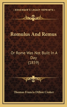 Hardcover Romulus And Remus: Or Rome Was Not Built In A Day (1859) Book