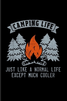 Paperback Camping Life Just Like A Normal Life Except Much Cooler: Nature & Outdoor 2020 Planner - Weekly & Monthly Pocket Calendar - 6x9 Softcover Organizer - Book