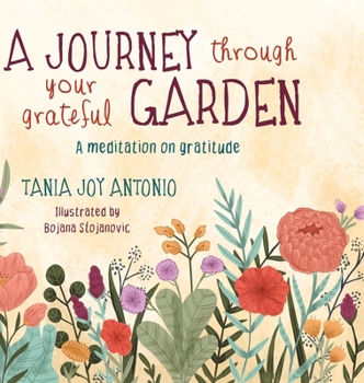 Hardcover A Journey Through Your Grateful Garden: A guided meditation On Gratitude Book