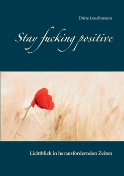 Paperback Stay fucking positive: Lichtblick in herausfordernden Zeiten [German] Book