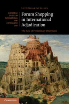 Forum Shopping in International Adjudication: The Role of Preliminary Objections - Book  of the Cambridge Studies in International and Comparative Law