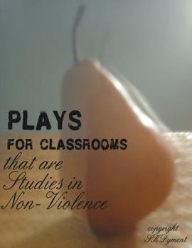 Paperback PLAYS FOR CLASSROOMS that are Studies in Non-Violence Book