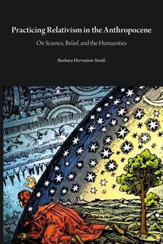 Paperback Practicing Relativism in the Anthropocene: On Science, Belief, and the Humanities Book