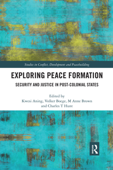 Paperback Exploring Peace Formation: Security and Justice in Post-Colonial States Book